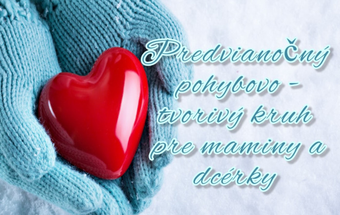 Predvianočný pohybovo - tvorivý kruh pre mamy a dcéry